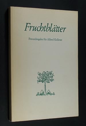 Seller image for Fruchtbltter. Freundesgabe fr Alfred Kelletat. Herausgegeben von Harald Hartung, Walter Heistermann und Peter M. Stephan. for sale by Antiquariat Kretzer