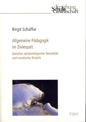 Bild des Verkufers fr Allgemeine Pdagogik im Zwiespalt. Zwischen epistemologischer Neutralitt und moralischer Einsicht. Erziehung, Schule, Gesellschaft 54. zum Verkauf von Fundus-Online GbR Borkert Schwarz Zerfa