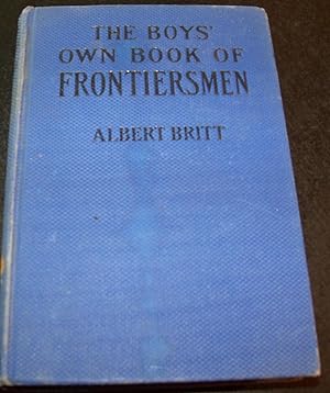 Immagine del venditore per THE BOYS' OWN BOOK OF FRONTIERSMEN venduto da Wilson Book Research