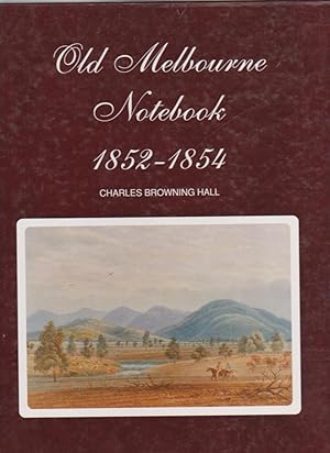 Immagine del venditore per OLD MELBOURNE NOTEBOOK 1852-1854 venduto da BOOK NOW