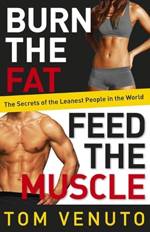 Imagen del vendedor de Burn the Fat, Feed the Muscle : The Simple, Proven System of Fat Burning for Permanent Weight Loss, Rock-Hard Muscle and a Turbo-Charged Metabolism a la venta por AHA-BUCH GmbH