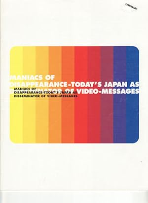 Maniacs of Disappearance - Today's Japan as Disseminator of Video-Messages.