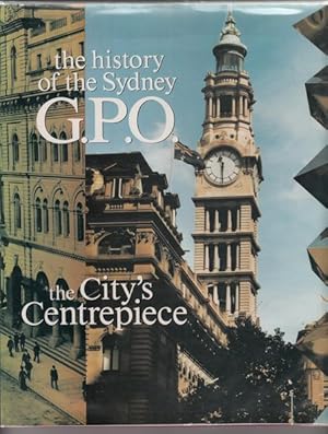 Bild des Verkufers fr The City's Centrepiece. The history of the Sydney G. P. O. zum Verkauf von Time Booksellers