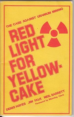 Image du vendeur pour Red Light For Yellow Cake. The Case Against Uranium Mining. mis en vente par Time Booksellers