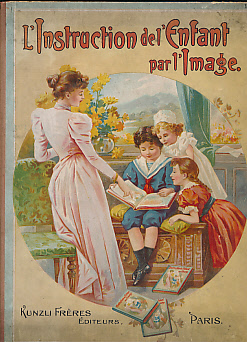 Image du vendeur pour L'Instruction de L'Enfant Par L'Image Destin  L'Enseignement lmentaire, Par Intuition  L'Usage de Familles et des coles Enfantines mis en vente par Barter Books Ltd