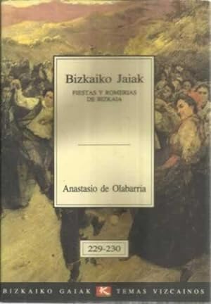 Seller image for Bizkaiko Jaiak. Fiestas y romerias de Bizkaia for sale by Librera Cajn Desastre