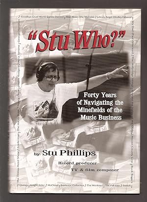 "STU WHO?" Forty Years of Navigating the Minefields of the Music Business.