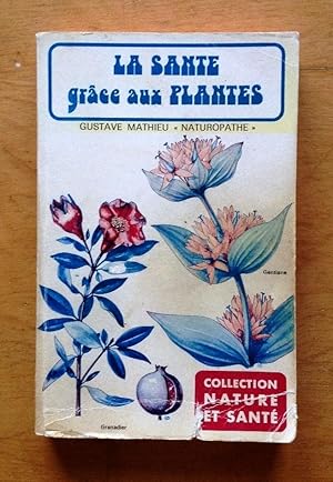 Image du vendeur pour La sante grace aux plantes mis en vente par Les bouquins d'Alain