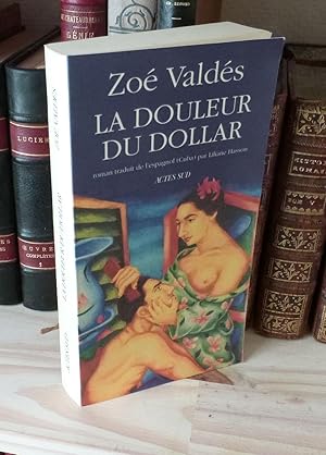 La douleur du dollar. Roman traduit de l'espagnol (Cuba) par Liliane Hasson. Paris. Actes Sud. 1996.