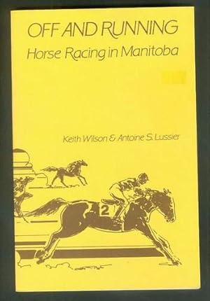 Seller image for Off and Running: -- Horse Racing in Manitoba, Canada. for sale by Comic World
