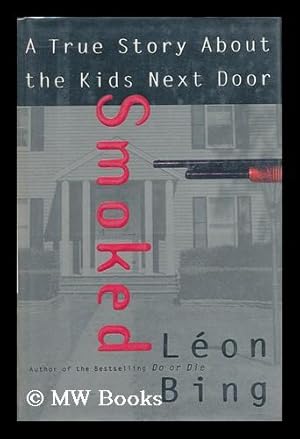 Bild des Verkufers fr Smoked : a True Story about the Kids Next Door zum Verkauf von MW Books Ltd.