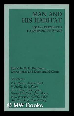 Imagen del vendedor de Man and His Habitat; Essays Presented to Emyr Estyn Evans. Edited by R. H. Buchanan, Emrys Jones & Desmond McCourt a la venta por MW Books Ltd.