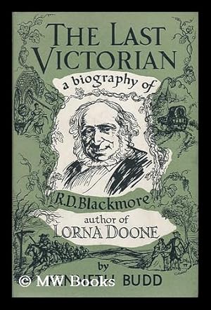 Image du vendeur pour The Last Victorian; R. D. Blackmore and His Novels mis en vente par MW Books Ltd.