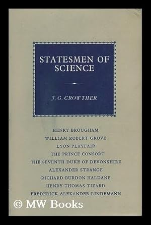 Imagen del vendedor de Statesmen of Science: Henry Brougham, William Robert Grove, Lyon Playfair, the Prince Consort, the Seventh Duke of Devonshire, Alexander Strange, Richard Burdon Haldane. a la venta por MW Books Ltd.