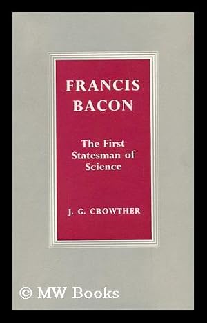 Imagen del vendedor de Francis Bacon, the First Statesman of Science a la venta por MW Books Ltd.