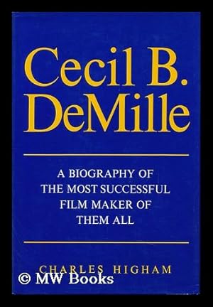 Seller image for Cecil B. Demille: a Biography of the Most Successful Film Maker of Them All for sale by MW Books Ltd.