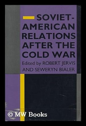 Seller image for Soviet-American Relations after the Cold War / Edited by Robert Jervis and Seweryn Bialer for sale by MW Books Ltd.