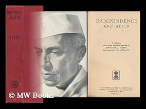 Seller image for Independence and after : a Collection of the More Important Speeches of Jawaharlal Nehru from September 1946 to May 1949 for sale by MW Books Ltd.