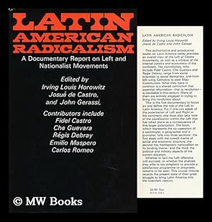 Image du vendeur pour Latin American Radicalism; a Documentary Report on Left and Nationalist Movements mis en vente par MW Books Ltd.