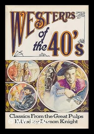 Imagen del vendedor de Westerns of the 40's : Classics from the Great Pulps / Edited by Damon Knight a la venta por MW Books Ltd.