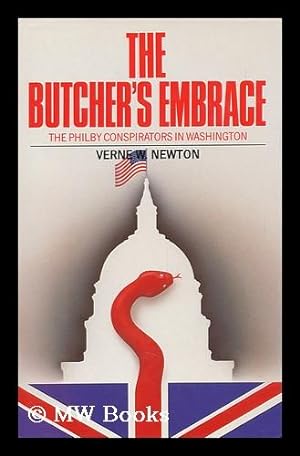 Immagine del venditore per The Butcher's Embrace : the Philby Conspirators in Washington / [By] Verne W. Newton venduto da MW Books Ltd.