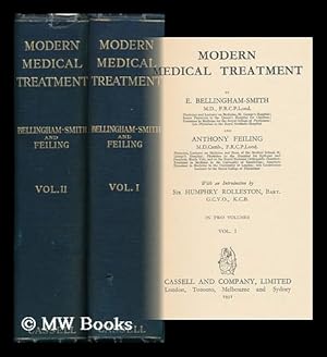 Image du vendeur pour Modern Medical Treatment / by E. Bellingham-Smith . and Anthony Feiling . with an Introduction by Sir Humphry Rolleston - [Complete in 2 Volumes] mis en vente par MW Books Ltd.