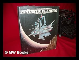 Image du vendeur pour Fantastic Planets / [Compiled] by Jean-Claude Suares and Richard Siegel ; Text by David Owen mis en vente par MW Books Ltd.