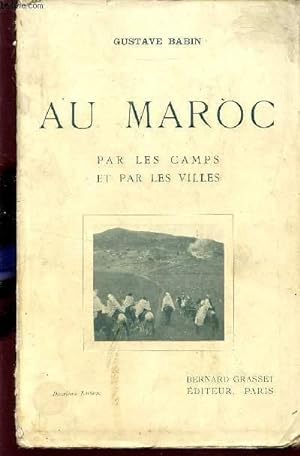 Bild des Verkufers fr AU MAROC - PAR LES CAMPS ET PAR LES VILLES. zum Verkauf von Le-Livre