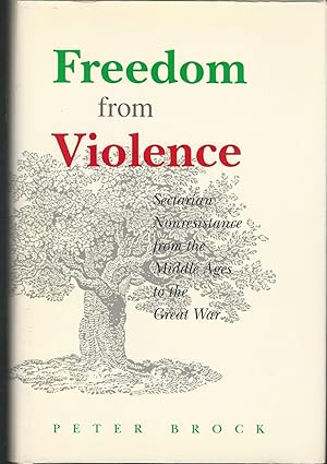 Immagine del venditore per Freedom from Violence: Sectarian Nonresistance from the Middle Ages to the Great War venduto da Dorley House Books, Inc.