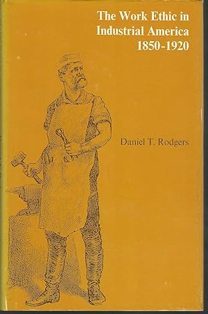 Seller image for The Work Ethic in Industrial America, 1850 -1920 for sale by Dorley House Books, Inc.