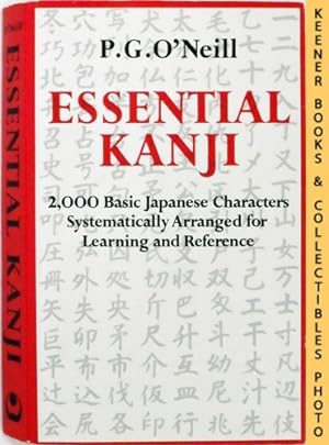 Essential Kanji : 2,000 Basic Japanese Characters Systematically Arranged For Learning And Reference
