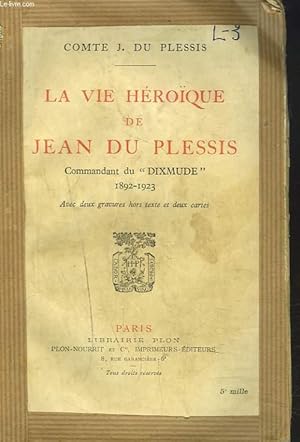 Imagen del vendedor de LA VIE HEROQUE DE JEAN DU PLESSIS. COMMANDANT DU "DIXMUDE" 1892-1923. a la venta por Le-Livre