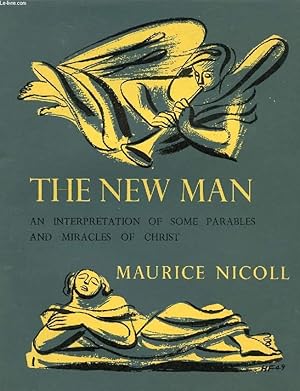 Image du vendeur pour THE NEW MAN, AN INTERPRETATION OF SOME PARABLES AND MIRACLES OF CHRIST mis en vente par Le-Livre