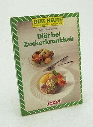 Bild des Verkufers fr Dit bei Zuckerkrankheit / Einf. von Peter Dieterle. Rezeptteil von Brigitte Zllner unter Mithilfe von Veronika Gross zum Verkauf von Versandantiquariat Buchegger