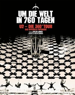 Um die Welt in 760 Tagen : U2 - die 360_347-Tour ; das offizielle Fotobuch. [Texte von Dylan Jone...