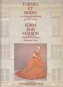 Bild des Verkufers fr Formes et Modes: Le Costume a Montreal au XIXe siecle = Form and Fashion: Nineteenth-Century Montreal Dress zum Verkauf von LEFT COAST BOOKS