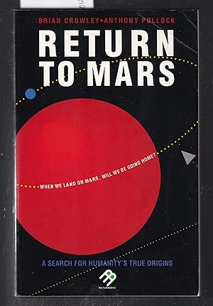 Return to Mars : A Search for Humanity's True Origins