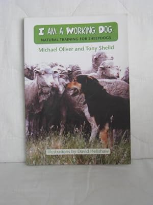 I Am a Working Dog : Natural Training for Sheepdogs