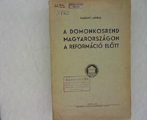 Imagen del vendedor de A Domonkosrend Magyarorszagon A Reformacio Elott a la venta por Antiquariat Bookfarm