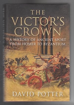 THE VICTOR'S CROWN. A History of Ancient Sport from Homer to Byzantium