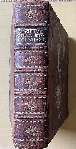 Institutionum historiae ecclesiasticae antiquae et recentioris. Libri quatuor. Ex ipsis fontibus ...