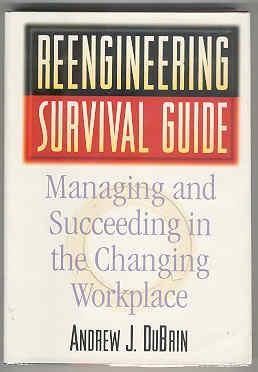Seller image for Reengineering Survival Guide: Managing and Surviving in the Changing Workplace for sale by Books on the Square