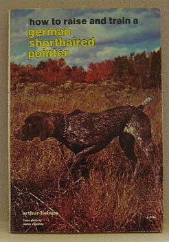 HOW TO RAISE AND TRAIN A GERMAN SHORTHAIRED POINTER