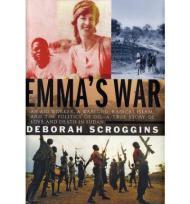 Image du vendeur pour Emma's War: An Aid Worker, A Warlord, Radical Islam, and the Politics of Oil - A True Story of Love and Death in Sudan mis en vente par Monroe Street Books