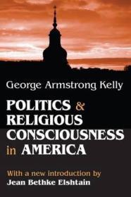 Imagen del vendedor de Politics and Religious Consciousness in America a la venta por Monroe Street Books