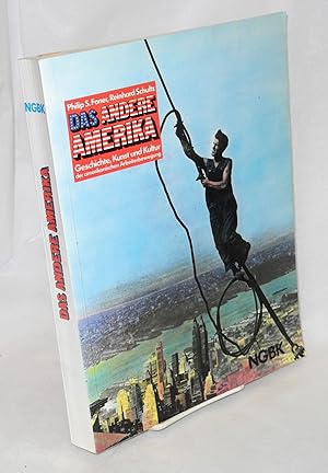 Seller image for Das andere Amerika: Geschichte, Kunst und Kultur der amerikanischen Arbeiterbewegung. Herausgegeben von der NGBK in Zusammenarbeit mit der Elefanten Press und unter Mitarbeit Tom Fecht und Matthias Reichelt. Mit Beitrgen von Tim Drescher, Shifra Goldman, Patricia Hills, James Prigoff, Naomi und Walter Rosenblum, Fred Whitehead for sale by Bolerium Books Inc.