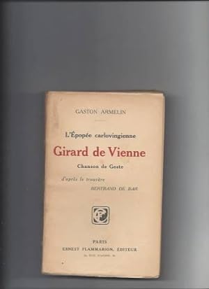 L'épopée carlovingienne Girard de Vienne Chanson de geste d'après le trouvère Bertrand de Bar