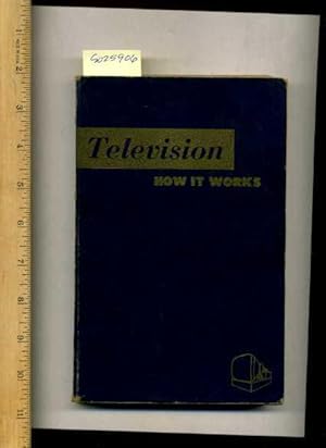 Image du vendeur pour Television : How it Works : Second Edition [Critical / Practical Study ; Review Reference ; Biographical Details ; in Depth Research ; Practice / Process Explained ; Eductation / Learning ; Discussion, Electronics, engineering] mis en vente par GREAT PACIFIC BOOKS