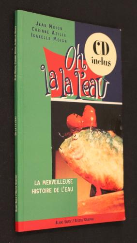 Bild des Verkufers fr Oh la la l'eau (la merveilleuse histoire de l'eau) zum Verkauf von Abraxas-libris