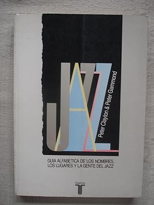 Seller image for GUA ALFABTICA DE LOS NOMBRES, LUGARES Y LA GENTE DEL JAZZ. UNA GUA GUINNESS for sale by Ernesto Julin Friedenthal